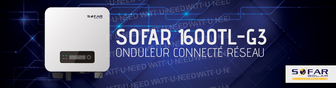 Présentation de l'onduleur: SOFAR 1600TL-G3. Onduleur connecté réseau