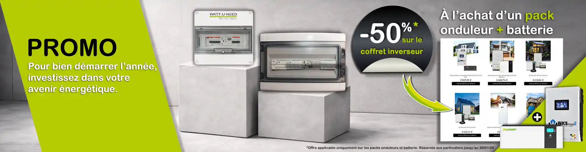 Promo à l’achat d’un pack onduleur + batterie-50% sur le coffret inverseur. *Offre appliquable uniquement sur les packs onduleurs et batterie.Réservée aux prticuliers jusqu’au 30/01/26²